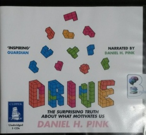 Drive - The Surprising Truth about What Motivates Us written by Daniel H. Pink performed by Daniel H. Pink on CD (Unabridged)